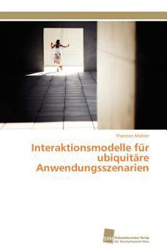 Paperback Interaktionsmodelle für ubiquitäre Anwendungsszenarien [German] Book