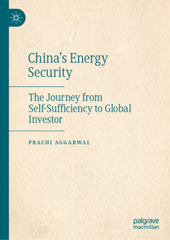 Hardcover China's Energy Security: The Journey from Self-Sufficiency to Global Investor Book