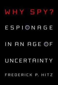 Hardcover Why Spy?: Espionage in an Age of Uncertainty Book
