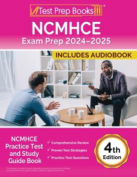 NCMHCE Exam Prep 2024-2025: NCMHCE Practice Test and Study Guide Book [4th Edition]