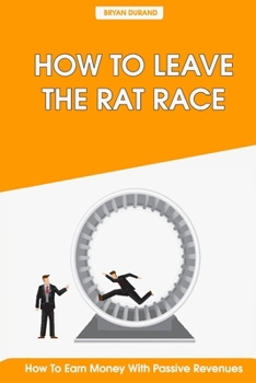 Paperback How to Leave The Rat Race: How to Earn Money with Passive Revenues Book