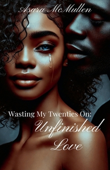 Paperback Wasting My Twenties On: Unfinished Love Book