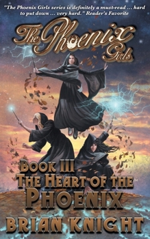 The Phoenix Girls: The Heart of the Phoenix - Book #3 of the Phoenix Girls