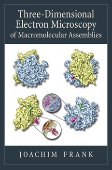 Paperback Three-Dimensional Electron Microscopy of Macromolecular Assemblies: Visualization of Biological Molecules in Their Native State Book