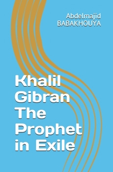 Paperback Khalil Gibran The Prophet in Exile Book