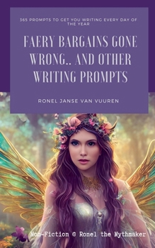 Faery Bargains Gone Wrong... And Other Writing Prompts (Non-Fiction @ Ronel the Mythmaker)