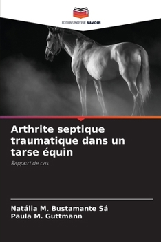 Paperback Arthrite septique traumatique dans un tarse équin [French] Book