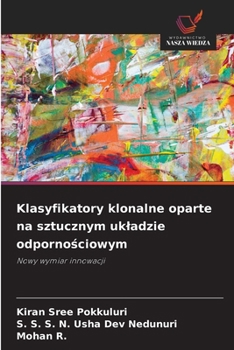 Klasyfikatory klonalne oparte na sztucznym ukladzie odpornosciowym (Polish Edition)