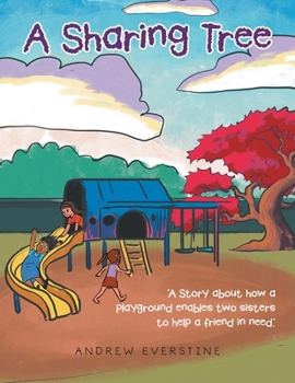 Paperback A Sharing Tree: "A Story about how a playground enables two sisters to help a friend in need." Book
