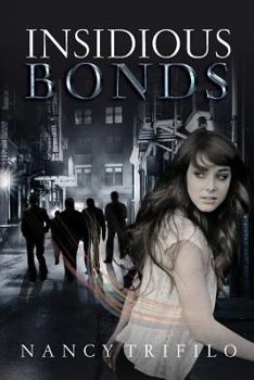 Insidious Bonds: Nadine Watson's Journey and Only Goal to Save Her Granddaughter from the Ravages of a Heinous Crime Turns Ugly as She Faces Her Own Demons and Those of Sex Trafficking.