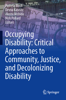 Paperback Occupying Disability: Critical Approaches to Community, Justice, and Decolonizing Disability Book