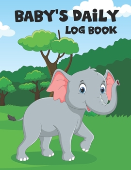 Paperback Baby's Daily Log Book: Baby Tracker Journal for Newborns Schedule Log for Tracking Eat, Sleep, Diaper Changes, Play, To Do, Activity & Notes Book