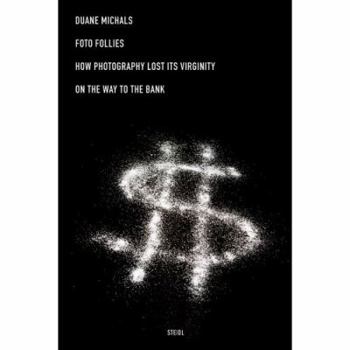 Duane Michals Foto Follies: How Photography Lost Its Virginity on the Way to the Bank