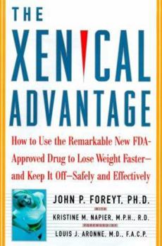 Hardcover The Xenical Advantage: How to Use the Remarkable New FDA-Approved Drug to Lose Weight Faster-And Keep It Off Safely and Effectively Book