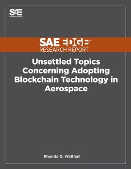 Paperback Unsettled Topics Concerning Adopting Blockchain Technology in Aerospace Book