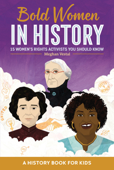 Paperback Bold Women in History: 15 Women's Rights Activists You Should Know Book