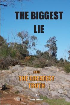 Paperback The Biggest Lie and the Greatest Truth Book