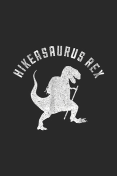 Hikeasaurus Rex: Hikeasaurus Rex Funny Dinosaur T Rex Hiking  Journal/Notebook Blank Lined Ruled 6x9 100 Pages