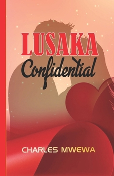 LUSAKA CONFIDENTIAL: a novel