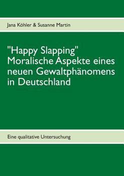 Paperback "Happy Slapping": Moralische Aspekte eines neuen Gewaltphänomens in Deutschland [German] Book