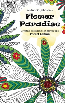 Paperback Flower Paradise: Creative colouring for grown-ups, Pocket Edition Book