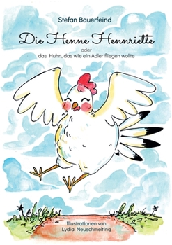 Paperback Die Henne Hennriette: oder das Huhn das wie ein Adler fliegen wollte! [German] Book