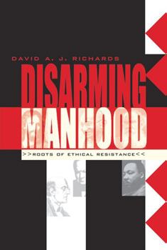 Paperback Disarming Manhood: Roots of Ethical Resistance Book