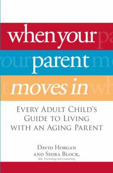 Paperback When Your Parent Moves in: Every Adult Child's Guide to Living with an Aging Parent Book