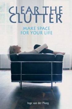 Paperback Clear the Clutter: Make Space for Your Life Book