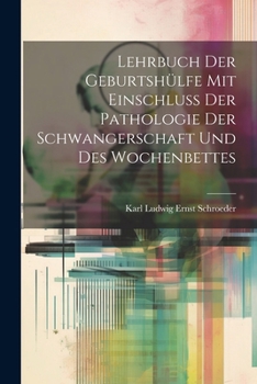 Paperback Lehrbuch Der Geburtshülfe Mit Einschluss Der Pathologie Der Schwangerschaft Und Des Wochenbettes [German] Book