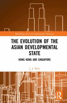 Hardcover The Evolution of the Asian Developmental State: Hong Kong and Singapore Book