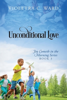 Paperback Unconditional Love: Joy Cometh in the Morning Series, Book 3 Book