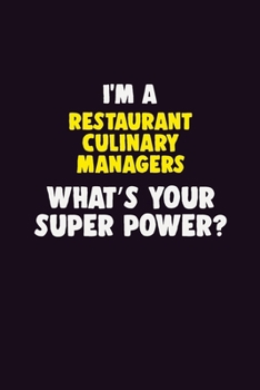 Paperback I'M A Restaurant Culinary Managers, What's Your Super Power?: 6X9 120 pages Career Notebook Unlined Writing Journal Book