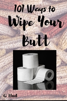 Paperback 101 Ways to Wipe Your Butt Book