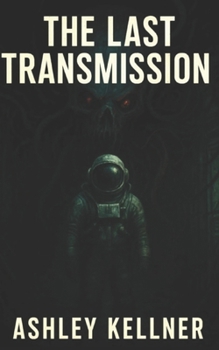 Paperback The Last Transmission: One signal. Infinite realities. No way back. Book
