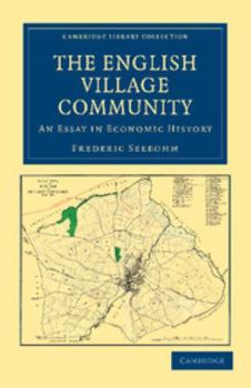 Paperback The English Village Community Examined in Its Relation to the Manorial and Tribal Systems and to the Common or Open Field System of Husbandry: An Essa Book