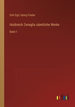 Paperback Huldreich Zwinglis sämtliche Werke: Band 1 [German] Book