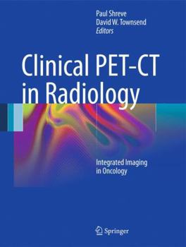 Hardcover Clinical PET-CT in Radiology: Integrated Imaging in Oncology Book