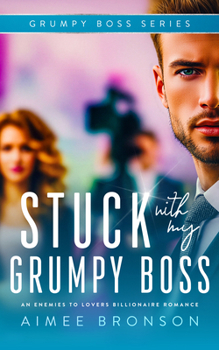 Paperback Stuck with My Grumpy Boss: An Enemies to Lovers Billionaire Romance Book
