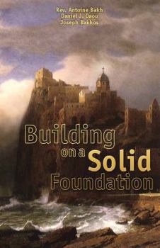 Paperback Building on a Solid Foundation: Examining 7 Topics of the Catholic Faith Book