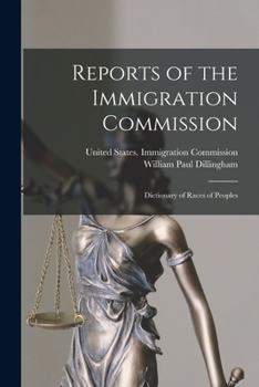 Paperback Reports of the Immigration Commission: Dictionary of Races of Peoples Book