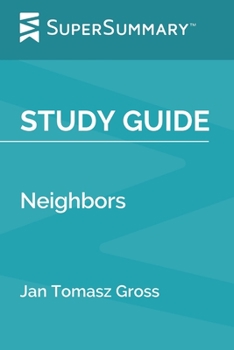 Paperback Study Guide: Neighbors by Jan Tomasz Gross (SuperSummary) Book
