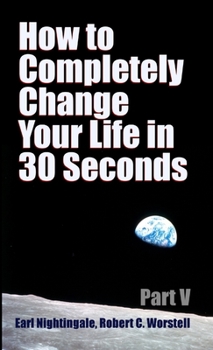 Paperback How to Completely Change Your Life in 30 Seconds - Part V Book