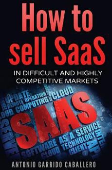 Paperback How to Sell SaaS: In difficult and highly competitive markets Book