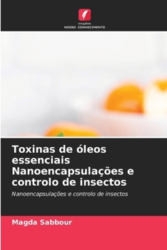 Paperback Toxinas de óleos essenciais Nanoencapsulações e controlo de insectos [Portuguese] Book