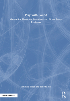 Play with Sound: Manual for electronic musicians and other sound explorers