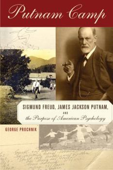 Hardcover Putnam Camp: Sigmund Freud, James Jackson Putnam and the Purpose of American Psychology Book