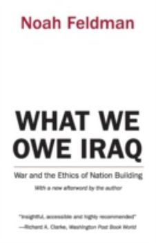 Paperback What We Owe Iraq: War and the Ethics of Nation Building Book