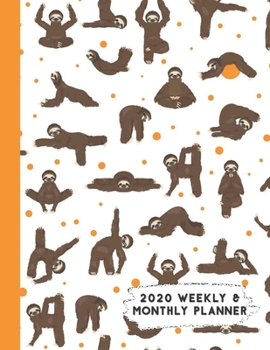 Paperback 2020 Weekly & Monthly Planner: Funny Yoga Exercising Sloth Calendar & Journal Book