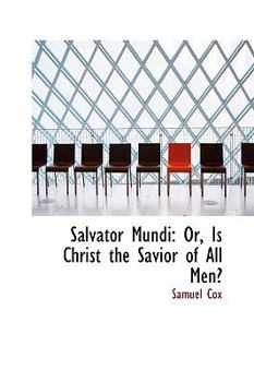 Paperback Salvator Mundi: Or, Is Christ the Savior of All Men? Book